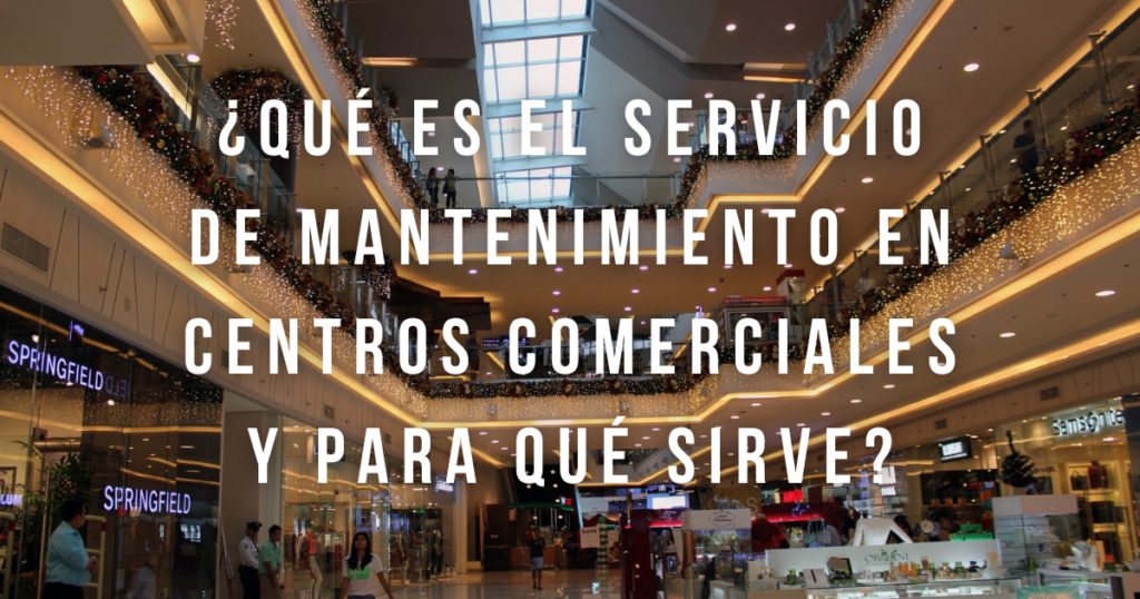 ¿Qué es el Servicio de Mantenimiento en Centros Comerciales y para qué sirve