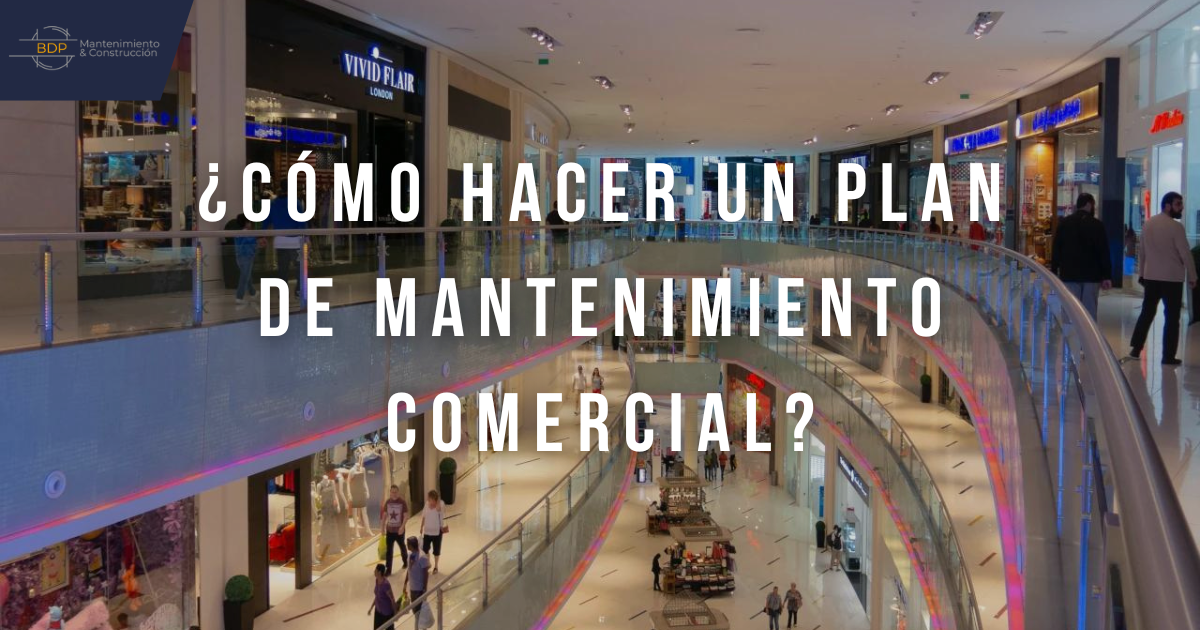 ¿Cómo Hacer un Plan de Mantenimiento Comercial?